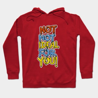 Not ideal Not ideal for you 2024 Hoodie